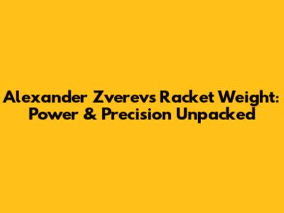 Alexander Zverev's Racket Weight: Power & Precision Unpacked