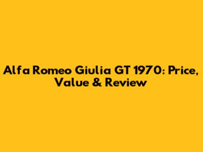 Alfa Romeo Giulia GT 1970: Price, Value & Review