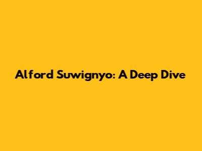 Alford Suwignyo: A Deep Dive