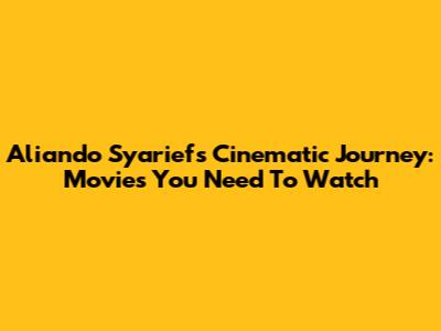 Aliando Syarief's Cinematic Journey: Movies You Need To Watch