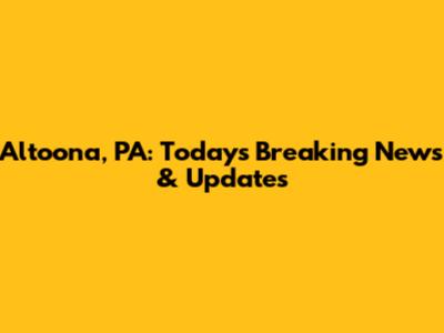 Altoona, PA: Today's Breaking News & Updates