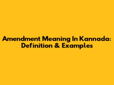 Amendment Meaning In Kannada: Definition & Examples