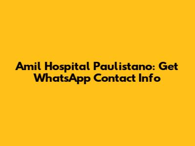Amil Hospital Paulistano: Get WhatsApp Contact Info