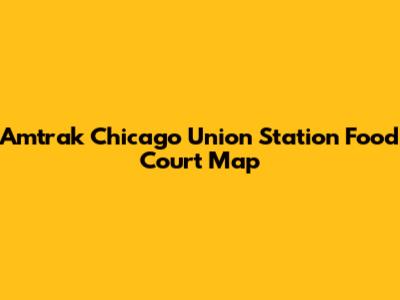 Amtrak Chicago Union Station Food Court Map