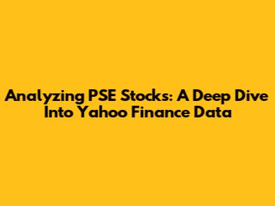 Analyzing PSE Stocks: A Deep Dive Into Yahoo Finance Data