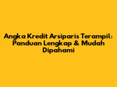Angka Kredit Arsiparis Terampil: Panduan Lengkap & Mudah Dipahami