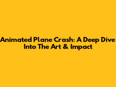 Animated Plane Crash: A Deep Dive Into The Art & Impact