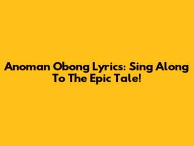 Anoman Obong Lyrics: Sing Along To The Epic Tale!