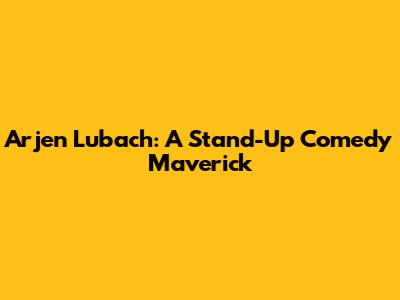 Arjen Lubach: A Stand-Up Comedy Maverick