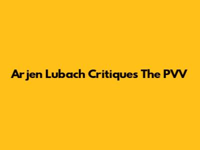 Arjen Lubach Critiques The PVV