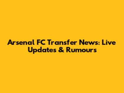 Arsenal FC Transfer News: Live Updates & Rumours