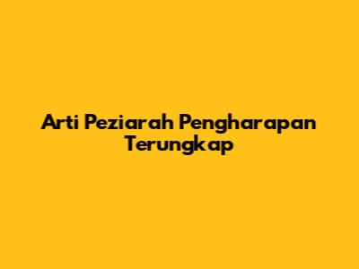 Arti Peziarah Pengharapan Terungkap