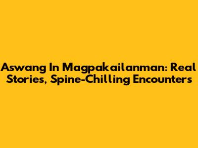 Aswang In Magpakailanman: Real Stories, Spine-Chilling Encounters