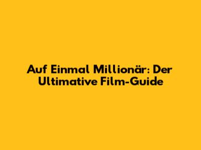 Auf Einmal Millionär: Der Ultimative Film-Guide
