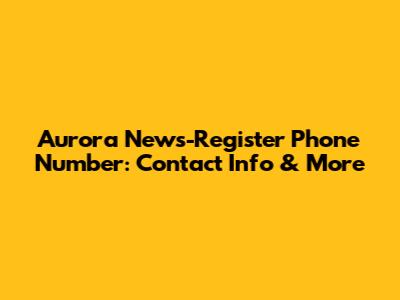 Aurora News-Register Phone Number: Contact Info & More