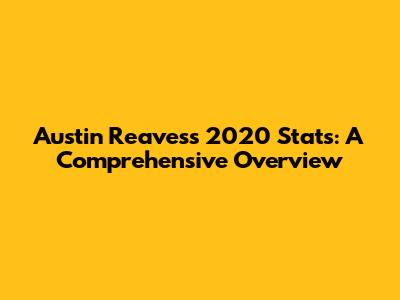 Austin Reaves's 2020 Stats: A Comprehensive Overview