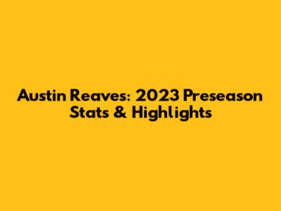 Austin Reaves: 2023 Preseason Stats & Highlights
