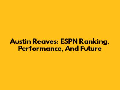 Austin Reaves: ESPN Ranking, Performance, And Future