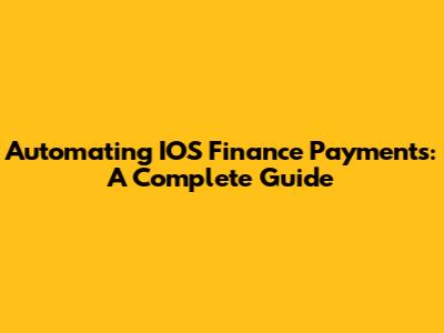 Automating IOS Finance Payments: A Complete Guide