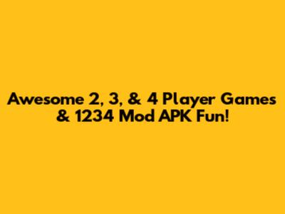 Awesome 2, 3, & 4 Player Games & 1234 Mod APK Fun!