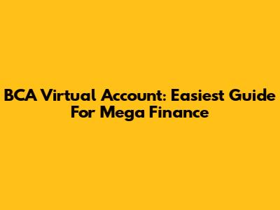 BCA Virtual Account: Easiest Guide For Mega Finance
