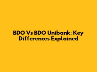 BDO Vs BDO Unibank: Key Differences Explained