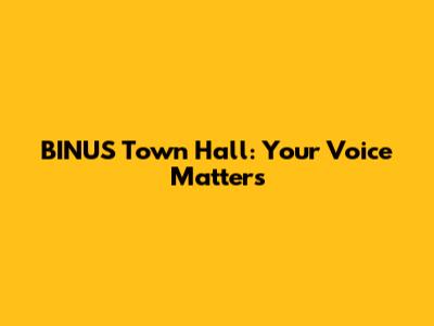 BINUS Town Hall: Your Voice Matters