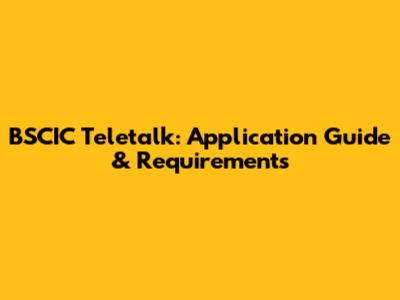 BSCIC Teletalk: Application Guide & Requirements