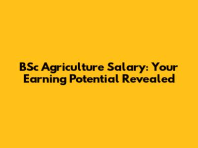 BSc Agriculture Salary: Your Earning Potential Revealed
