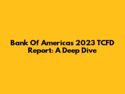 Bank Of America's 2023 TCFD Report: A Deep Dive