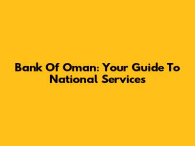 Bank Of Oman: Your Guide To National Services