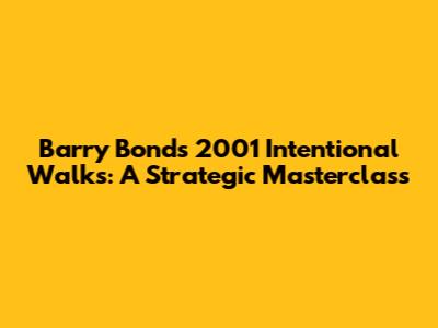 Barry Bonds' 2001 Intentional Walks: A Strategic Masterclass