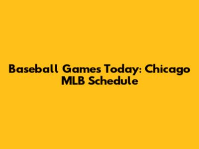 Baseball Games Today: Chicago MLB Schedule