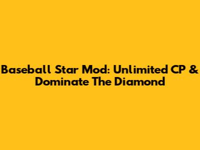Baseball Star Mod: Unlimited CP & Dominate The Diamond