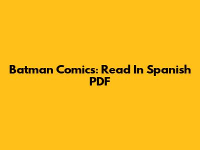 Batman Comics: Read In Spanish PDF