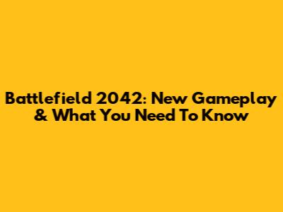 Battlefield 2042: New Gameplay & What You Need To Know