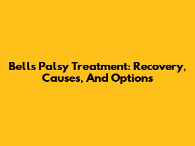 Bell's Palsy Treatment: Recovery, Causes, And Options