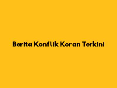 Berita Konflik Koran Terkini