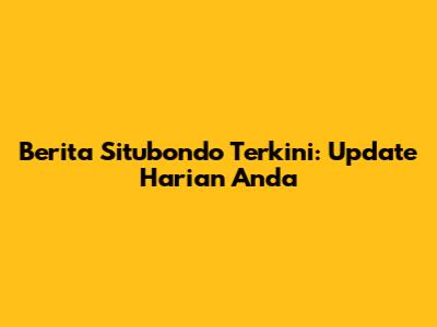 Berita Situbondo Terkini: Update Harian Anda