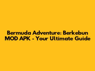 Bermuda Adventure: Berkebun MOD APK - Your Ultimate Guide