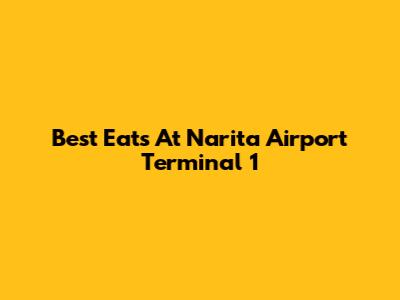 Best Eats At Narita Airport Terminal 1