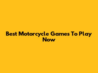Best Motorcycle Games To Play Now