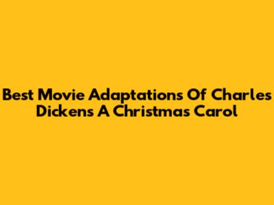 Best Movie Adaptations Of Charles Dickens' A Christmas Carol