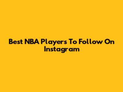 Best NBA Players To Follow On Instagram