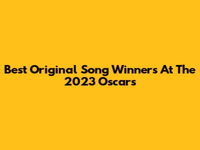 Best Original Song Winners At The 2023 Oscars