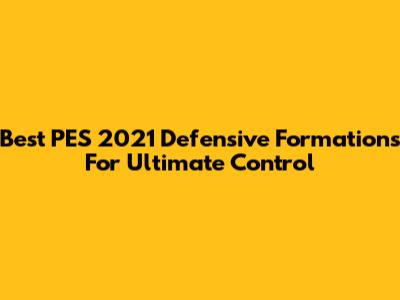 Best PES 2021 Defensive Formations For Ultimate Control