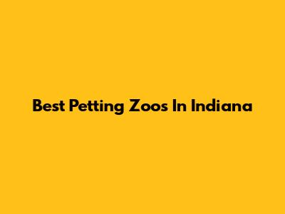 Best Petting Zoos In Indiana