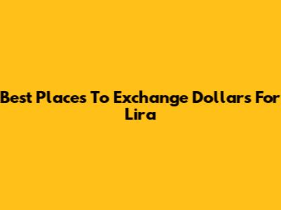 Best Places To Exchange Dollars For Lira