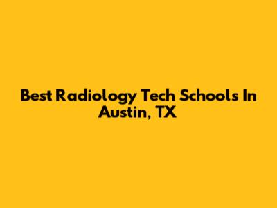 Best Radiology Tech Schools In Austin, TX