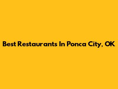 Best Restaurants In Ponca City, OK